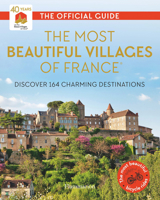 The Most Beautiful Villages of France (40th Anniversary Edition): Discover 164 Charming Destinations 2080261339 Book Cover