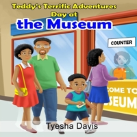 Teddy's Terrific Adventures: Day at the Museum 1954613091 Book Cover