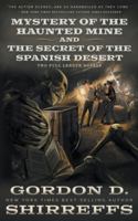 Mystery of the Haunted Mine and The Secret of the Spanish Desert: Two Full Length Young Adult Western Mystery Novels (The Wolfpack Publishing Gordon D. Shirreffs Library Collection) 1639779914 Book Cover
