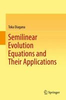 Semilinear Evolution Equations and Their Applications 3030131149 Book Cover