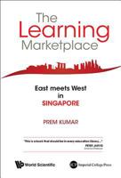 The Learning Marketplace: East Meets West in Singapore 981445267X Book Cover