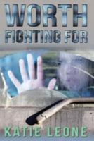 Worth Fighting For: Sequel to Unreachable 1512202436 Book Cover