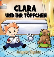 Clara und ihr Töpfchen: Liebevolles Kinderbuch von der Windel zum Töpfchen (German Edition) 3949996206 Book Cover
