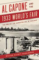 Al Capone and the 1933 World's Fair: The End of the Gangster Era in Chicago 1538135558 Book Cover