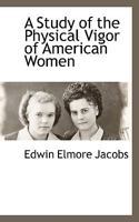 A Study of the Physical Vigor of American Women 1018954015 Book Cover