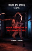 I PRIMI TRE ORRORI STORIE: Storie spaventose da raccontare al buio B0BF2LSS83 Book Cover