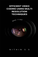 Efficient Video Coding Using Multi Resolution Techniques 1916706738 Book Cover