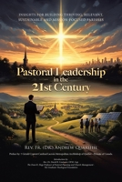 Pastoral Leadership in the 21st Century: Insights for Building Thriving, Relevant, Sustainable and Mission-Focused Parishes 1834383366 Book Cover