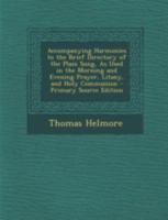 Accompanying Harmonies to the Brief Directory of the Plain Song, As Used in the Morning and Evening Prayer, Litany, and Holy Communion 1018344306 Book Cover