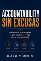Accountability sin excusas: Un enfoque humano para lograr resultados reales con el método DALE (Spanish Edition) B0GZ4C4Q6K Book Cover