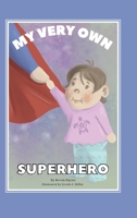 My Very Own Superhero 1736743325 Book Cover