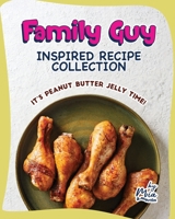 Family Guy Inspired Recipe Collection: It’s Peanut Butter Jelly Time! B0CSXG6V27 Book Cover