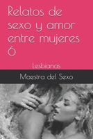 Relatos de sexo y amor entre mujeres 6: Lesbianas (006) (Spanish Edition) B086PNZL5M Book Cover