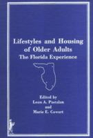 Lifestyles and Housing of Older Adults: The Florida Experience (AKA : Journal of Housing for the Elderly, Vol 5, No 1) (AKA : Journal of Housing for the Elderly, Vol 5, No 1) 0866568727 Book Cover