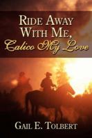Ride Away with Me, Calico My Love 1434309924 Book Cover