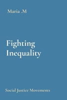 Fighting Inequality: Social Justice Movements 3061401229 Book Cover