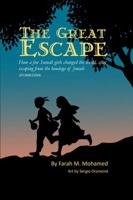 The Great Escape : How a Few Somali Girls Changed the World, after Escaping from the Bondage of Female Circumcision 0972661565 Book Cover