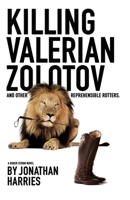 Killing Valerian Zolotov: and other reprehensible rotters (The Roger Storm Books) 1950628051 Book Cover