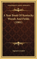 A Year Book Of Kentucky Woods And Fields 054867776X Book Cover