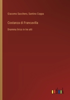 Costanza di Francavilla: Dramma lirico in tre atti (Italian Edition) 3385084040 Book Cover