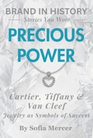 PRECIOUS POWER: Cartier, Tiffany & Van Cleef: Jewelry as Symbols of Success B0FW5LPNRK Book Cover