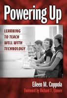 Powering Up: Learning to Teach Well with Technology 0807744980 Book Cover