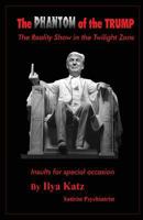 The Phantom of the Trump: The Reality Show in the Twilight Zone 0984335153 Book Cover
