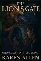The Lion's Gate: When Reflections Become Real (The Mirror Chronicles) B0F5N4YY2K Book Cover