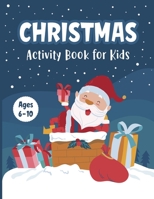 Christmas Activity Book for Kids Ages 6-10: A Fun Holiday Workbook for Learning Coloring Drawing Maze Tic-Tac-Toe Word Search Sudoku - Wonderful Chris B08LJVY5QW Book Cover