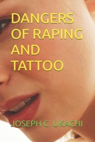 DANGERS OF RAPING AND TATTOO 1793222150 Book Cover