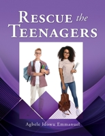 Rescue the Teenagers 1662838727 Book Cover