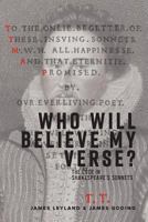 Who Will Believe My Verse? : The Code in Shakespeare's Sonnets 192558867X Book Cover