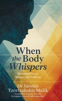 When the Body Whispers: Reclaiming Energy, Balance, and Wellbeing 1997730456 Book Cover