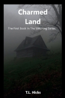 Charmed Land: The First Book In The Witching Series 1105124967 Book Cover