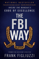 The FBI Way: Inside the Bureau's Code of Excellence 006299705X Book Cover