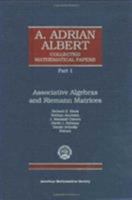 A. Adrian Albert Collected Mathematical Papers: Associative Algebras and Riemann Matrices 0821800051 Book Cover