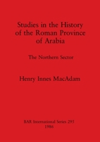Studies in the History of the Roman Province of Arabia (British Archaeological Reports (BAR)) 086054379X Book Cover