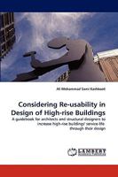 Considering Re-usability in Design of High-rise Buildings: A guidebook for architects and structural designers to increase high-rise buildings' service-life through their design 3838341007 Book Cover
