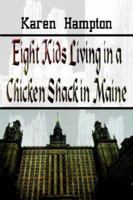 Eight Kids Living In A Chicken Shack In Maine 1410750434 Book Cover