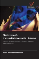 Plastycznosc, transsubiektywizacja i trauma (Polish Edition) 6209702953 Book Cover