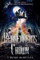 The Berserker's Crown (Ashes of Braemyr) B0GFCWGRDX Book Cover