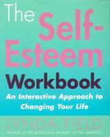 The Self Esteem Workbook: An Interactive Approach To Changing Your Life 0091857333 Book Cover