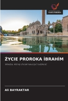 Zycie Proroka I?brahi?m (Polish Edition) 6209914780 Book Cover