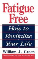 Fatigue Free: How to Revitalize Your Life 0738208744 Book Cover