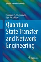 Quantum State Transfer and Network Engineering 3642399363 Book Cover