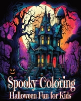 Spooky Coloring:Halloween Fun for Kids: Fun Festive pages for Kids 10 and up. Creative relaxing. B0CHL4DR3K Book Cover