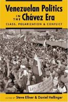 Venezuelan Politics in the Chavez Era: Class, Polarization, and Conflict 1588262979 Book Cover