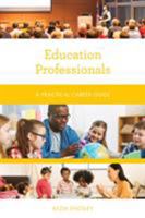 Education Professionals: A Practical Career Guide 1538111756 Book Cover