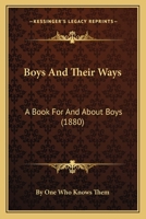 Boys And Their Ways: A Book For And About Boys 1145666965 Book Cover