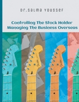Controlling The Stock Holder Managing The Business Overseas B0HBPLR8T8 Book Cover